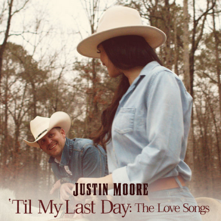 Justin Moore  Til My Last Day The Love Songs (2022)