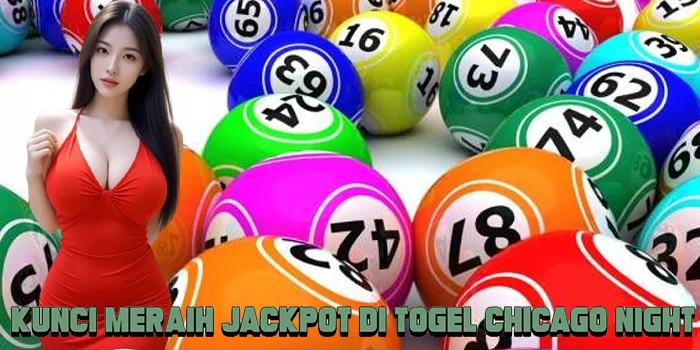 Kunci Meraih Jackpot di Togel Chicago Night