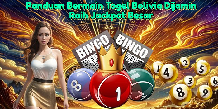 panduan-bermain-togel-bolivia-dijamin-raih-jackpot-besar