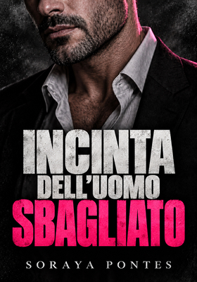 Soraya Pontes - Incinta dell’uomo sbagliato (2026)