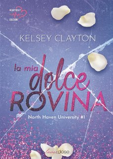 Kelsey Clayton - North Haven University Vol. 1. La mia dolce rovina (2024)