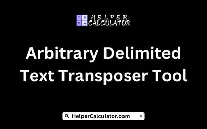Arbitrary Delimited Text Transposer Tool