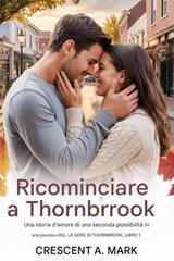 Crescent A. Mark – Ricominciare a Thornbrook (2026)