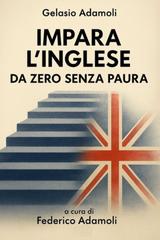 Adamoli Gelasio – Impara l’Inglese da zero senza paura (2026)