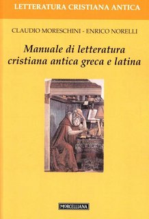 Claudio Moreschini, Enrico Norelli - Manuale di letteratura cristiana antica greca e latina (1999)