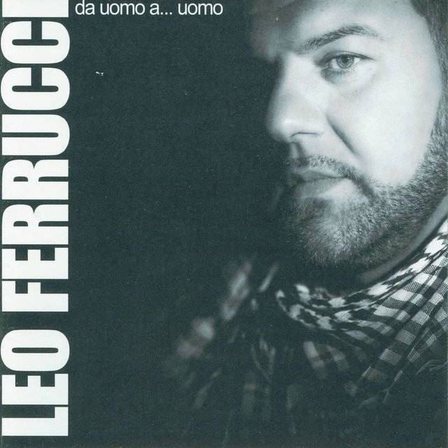 Leo Ferrucci - Da uomo a uomo (Album, Zeus Record Serie Oro, 2011) 320 Scarica Gratis