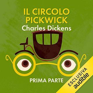 Charles Dickens - Il Circolo Pickwick - Prima parte (2019) .mp3 - 64 kbps