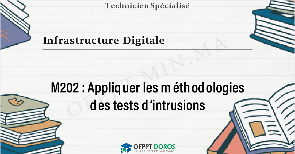 Couverture du cours OFPPT Infrastructure Digitale Appliquer les méthodologies des tests d’intrusions M202 - 2eme Année: Option Cyber sécurité