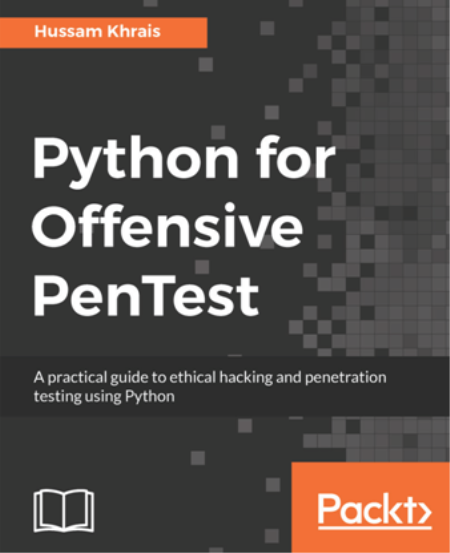 Python for Offensive PenTest : A Practical Guide to Ethical Hacking and Penetration Testing Using Python (True MOB)