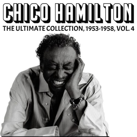 Chico Hamilton - The Ultimate Collection (1953)-(1958), Vol. 4 (2025)