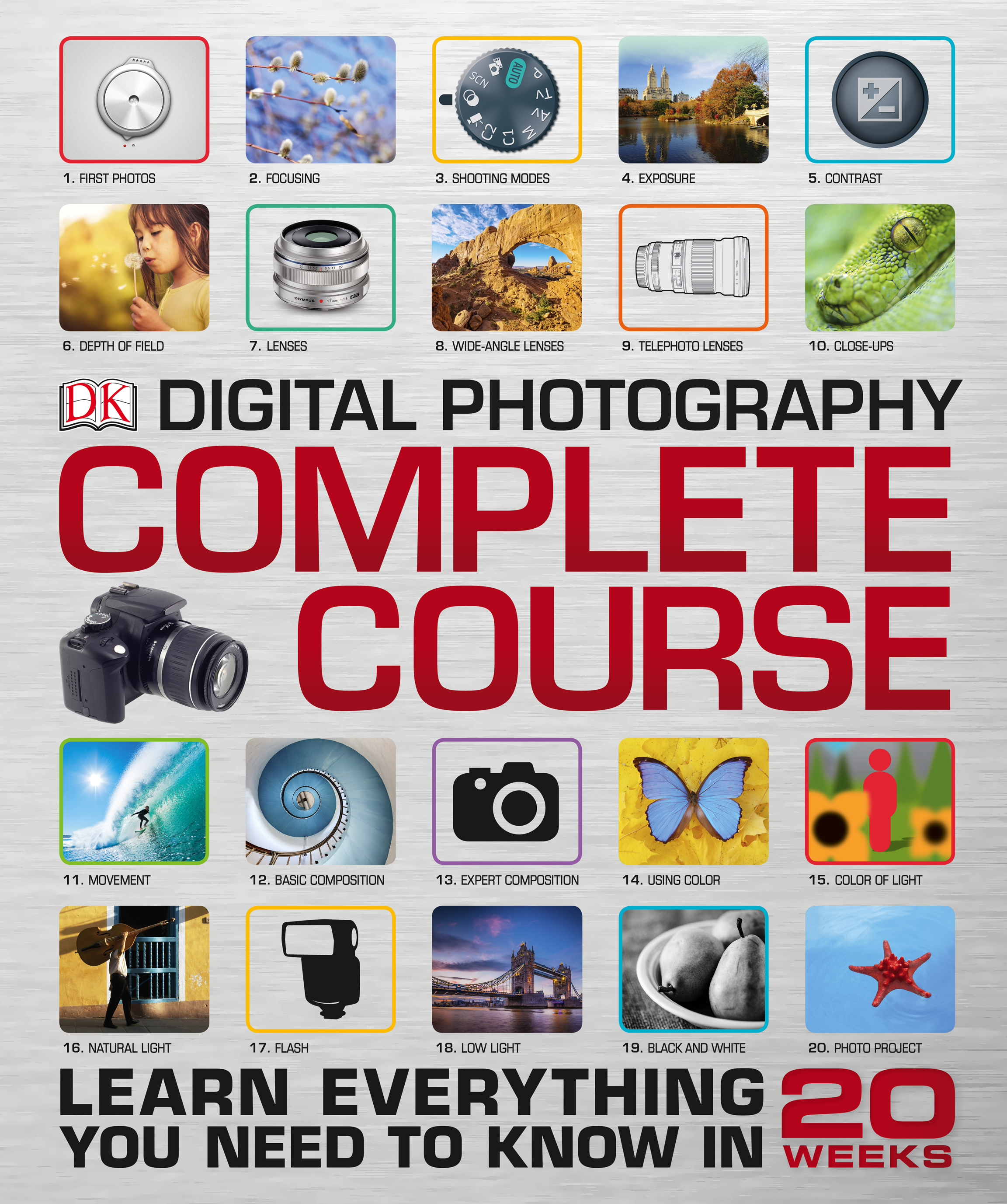 Digital Photography Complete Course: Learn Everything You Need to Know in 20 Weeks