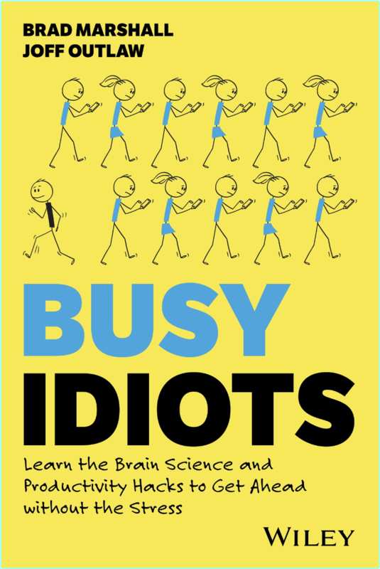 Busy Idiots Learn The Brain Science And Productivity Hacks To Get Ahead Without The Stress True PDF (Brad Marshall;Joff Outlaw;)