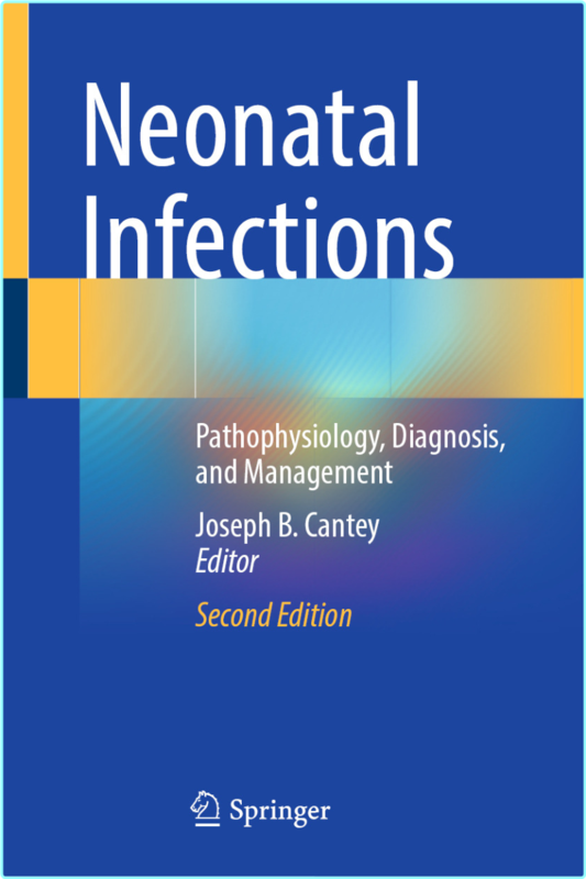 Neonatal Infections Pathophysiology Diagnosis And Management 2nd Edition (Joseph B. Cantey)