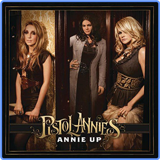 Pistol Annies - Annie Up (PBTHAL LP, HD 24-96, 2013) FLAC LossLess