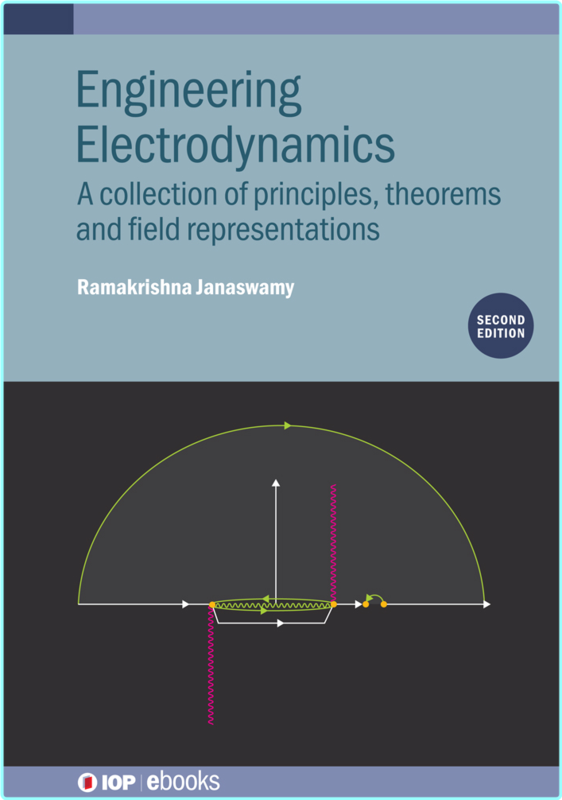 Engineering Electrodynamics A Collection Of Principles Theorems And Field Representations Second Edition (Ramakrishna Janaswamy)