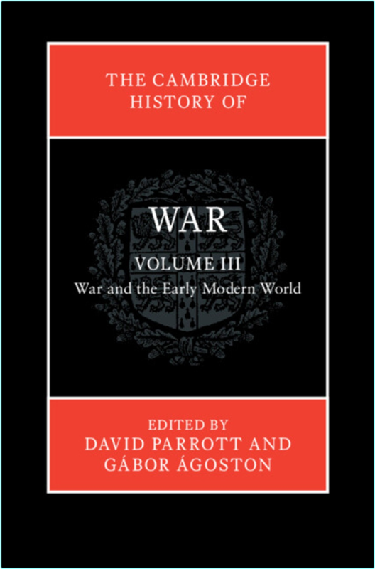 The Cambridge History Of War Volume III War And The Early Modern World (David Parrott ed.)