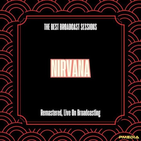 Nirvana - The Best Broadcast Sessions (Remastered, Live On Broadcasting) (2025)
