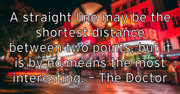 a-straight-line-may-be-the-shortest-distance-between-two-points-
