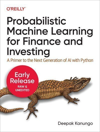 Probabilistic Machine Learning for Finance and Investing (Sixth Early Release)