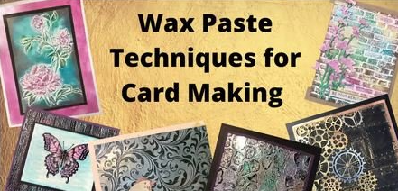 Wax Paste Techniques for Card Making