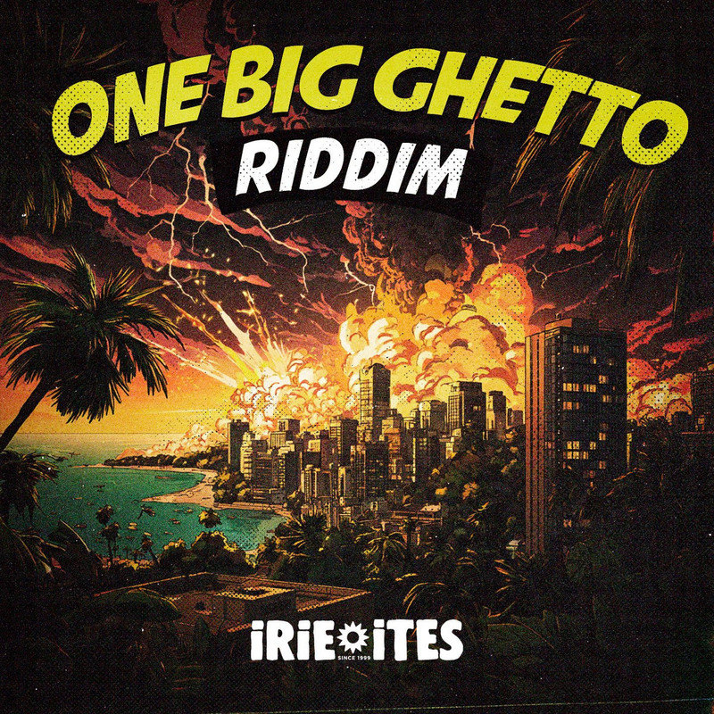 One Big Ghetto Riddim (Irie Ites Records) 2026