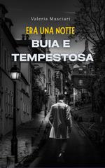 Valeria Masciari – Le indagini dell’ispettore Rufus Trefollian Vol. 1. Era una notte buia e tempestosa (2025)