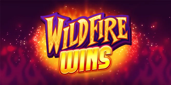 Tips Sukses Menang Banyak di Slot Wildfire Wins