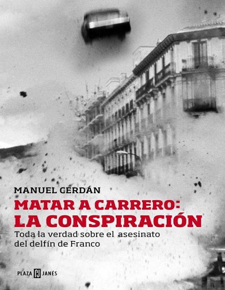 Matar a Carrero: La Conspiración - Manuel Cerdán (Multiformato) [VS]