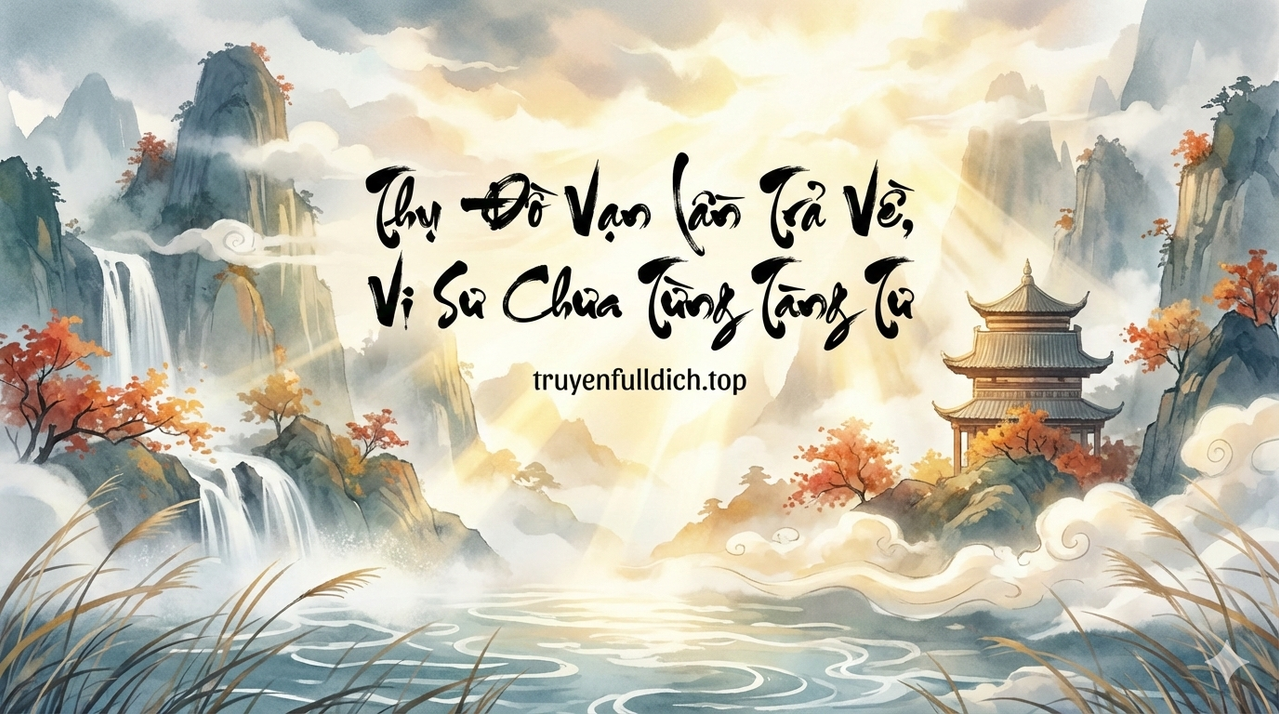 Thụ Đồ Vạn Lần Trả Về, Vi Sư Chưa Từng Tàng Tư