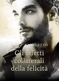 Anna Nicoletto - Gli effetti collaterali della felicità (2019)