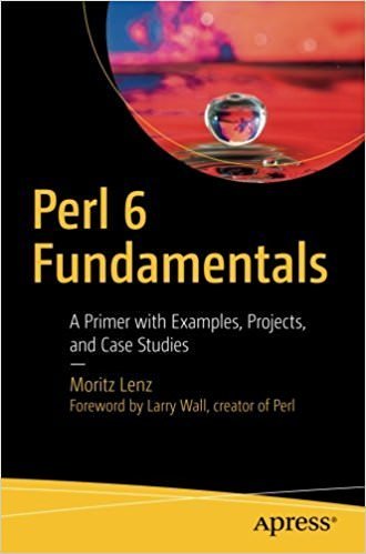 Perl 6 Fundamentals: A Primer with Examples, Projects, and Case Studies (AZW3)