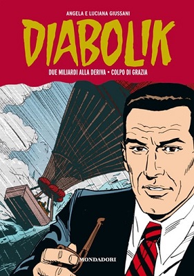 Diabolik – Gli anni della gloria 48 – Due miliardi alla deriva – Colpo di grazia (Mondadori-04-07-2013)