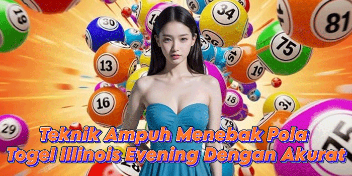 Teknik Ampuh Menebak Pola Togel Illinois Evening Dengan Akurat