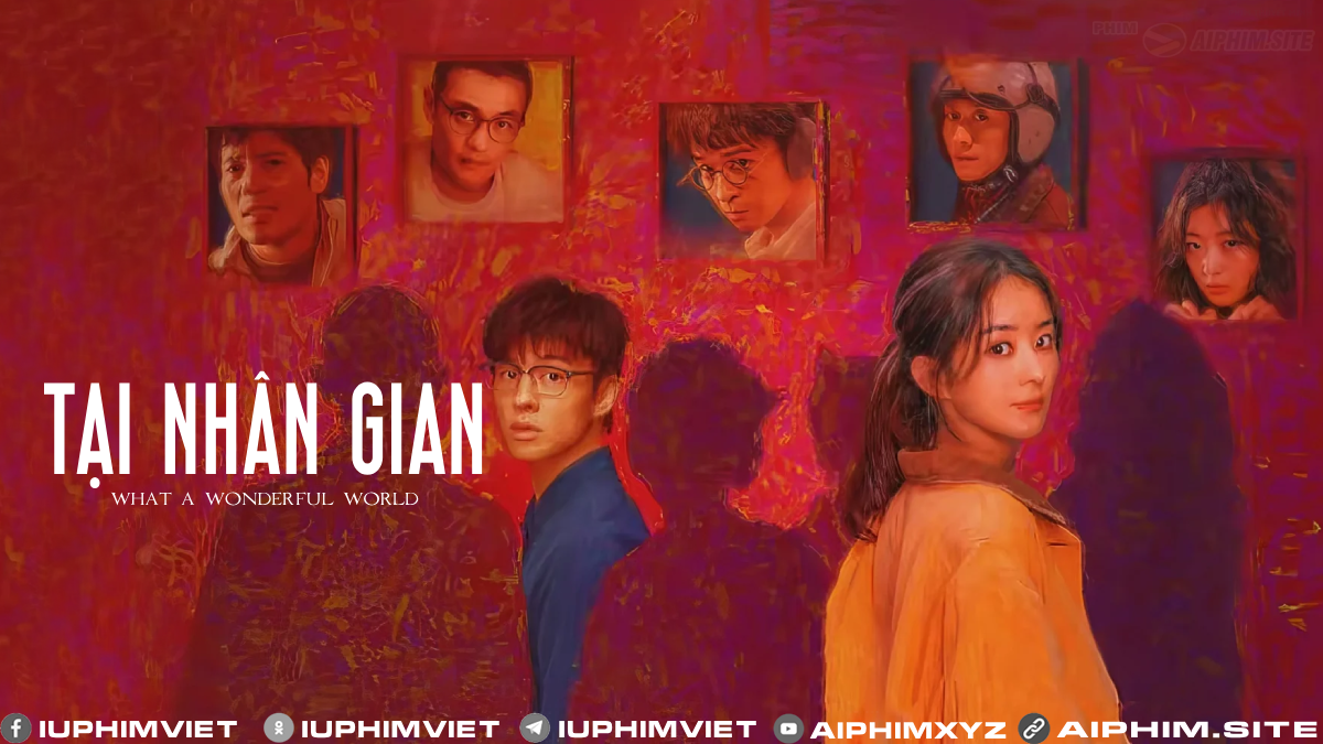 Tại Nhân Gian - What a Wonderful World (2025)