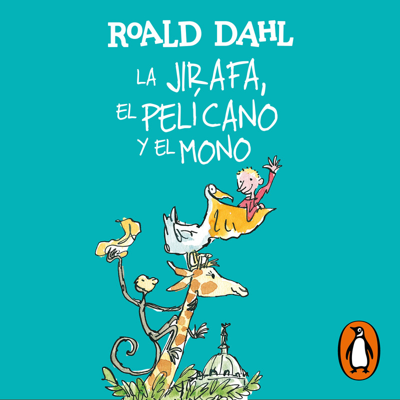 La Jirafa, el Pelícano y el Mono - Roald Dahl