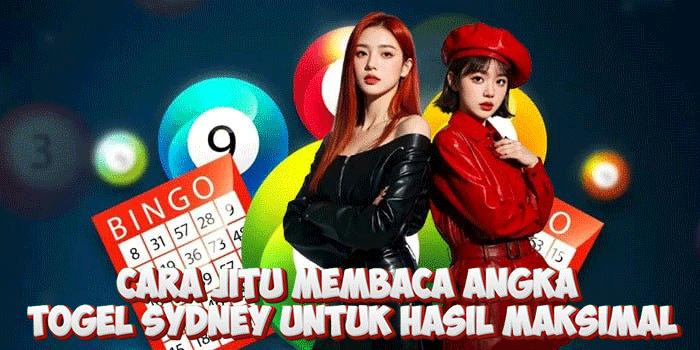 Cara Jitu Membaca Angka Togel Sydney Untuk Hasil Maksimal