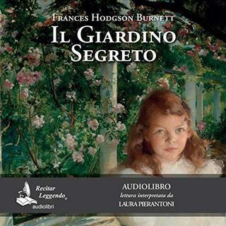 Frances Hodgson Burnett - Il giardino segreto (2018) .mp3 - 64 kbps