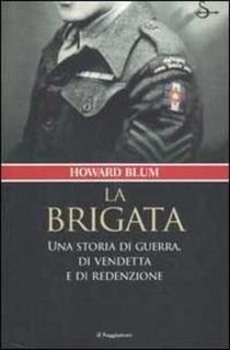 Howard Blum - La brigata. Una storia di guerra, di vendetta e di redenzione (2002)