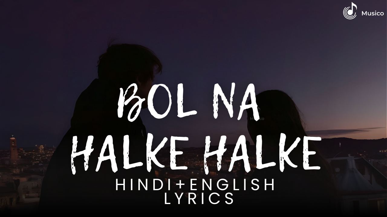 Bol Na Halke Halke cover
