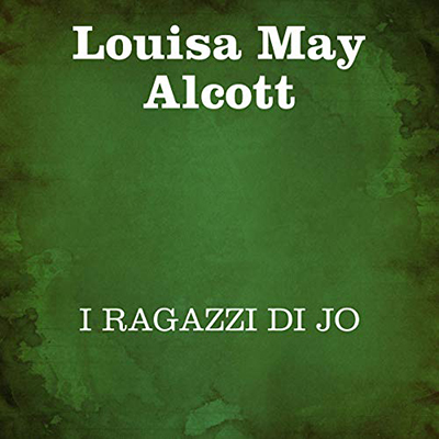 Louisa May Alcott - I ragazzi di Jo (2021) (mp3 - 128 kbps)