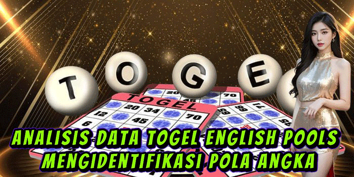 Analisis Data Togel English Pools Mengidentifikasi Pola Angka