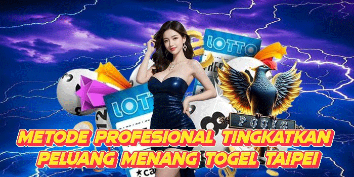 Metode Profesional Tingkatkan Peluang Menang Togel Taipei