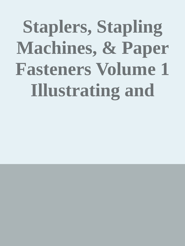 Staplers, Stapling Machines, & Paper Fasteners Volume 1