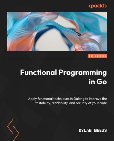 Functional Programming in Go Apply functional techniques in Golang to improve the testability, readability