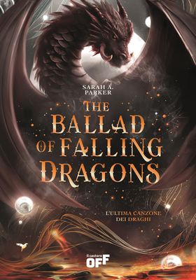 Sarah A. Parker - The Ballad of Falling Dragons. L’ultima canzone dei draghi (2026)
