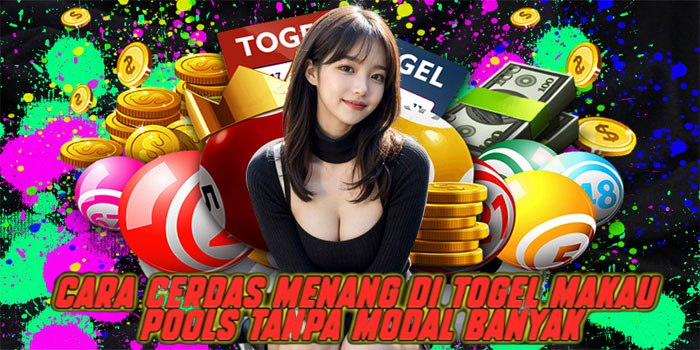 Cara Cerdas Menang di Togel Makau Pools Tanpa Modal Banyak