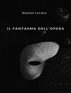 Gaston Leroux - Il fantasma dell'opera (2023)