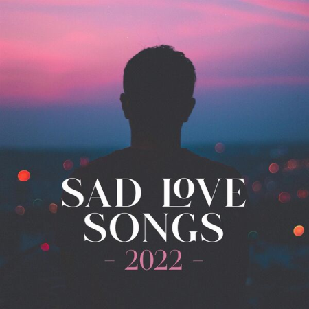 VA - Sad Love Songs 2022 (2022)