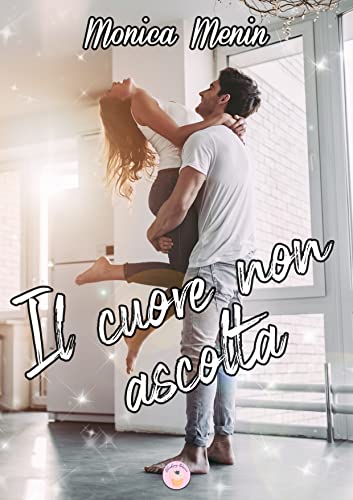 Monica Menin - Il cuore non ascolta (2021)