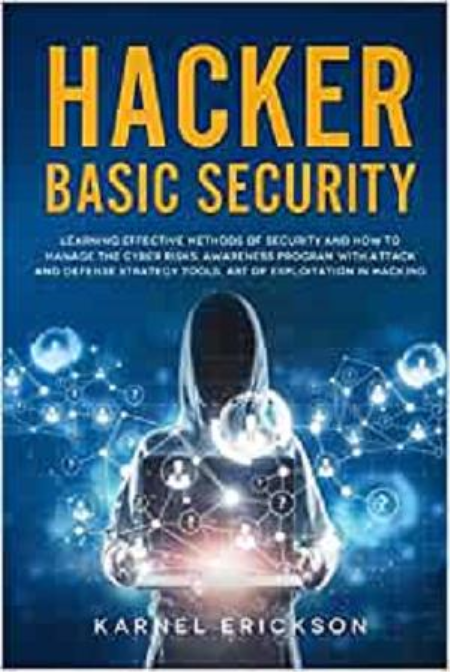 Hacker Basic Security: Learning effective methods of security and how to manage the cyber risks